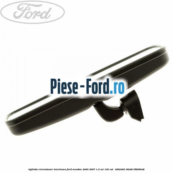 Oglinda retrovizoare interioara Ford Mondeo 2000-2007 1.8 SCi 130 cai  #C43F786917
