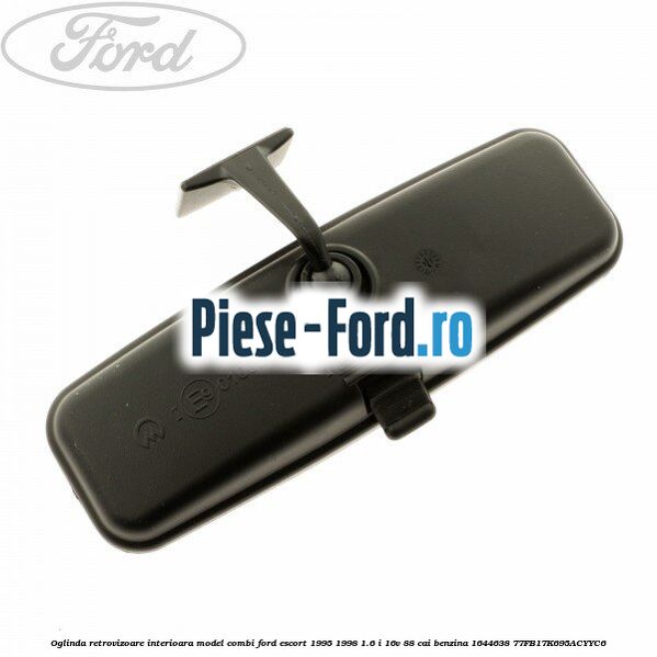 Oglinda retrovizoare interioara model combi Ford Escort 1995-1998 1.6 i 16V 88 cai benzina #D814A098AB