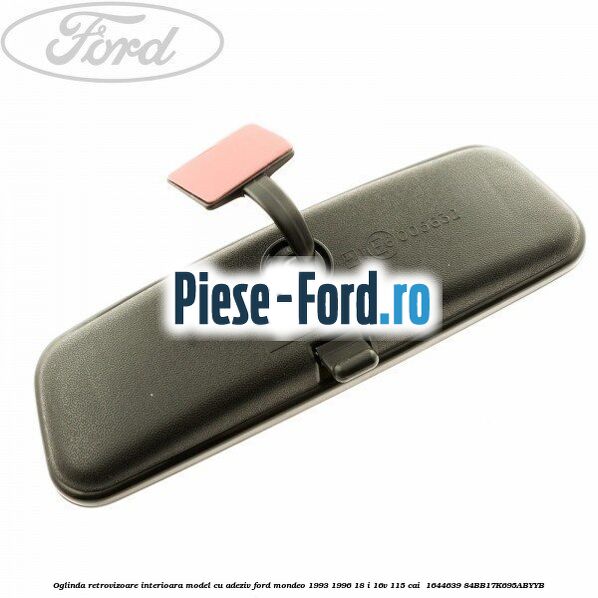 Oglinda retrovizoare interioara model cu adeziv Ford Mondeo 1993-1996 1.8 i 16V 115 cai #F0971C2719