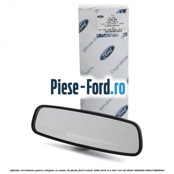 Oglinda retrovizoare pentru echipare cu senzor de ploaie Ford Transit 2006-2014 2.4 TDCi 115 cai #416A435421 Oglinda retrovizoare pentru echipare cu senzor de ploaie Ford Transit 2006-2014 2.4 TDCi 115 cai diesel #416A435421
