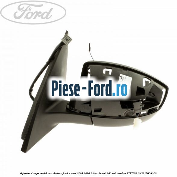 Oglinda stanga model cu rabatare Ford S-Max 2007-2014 2.0 EcoBoost 240 cai benzina