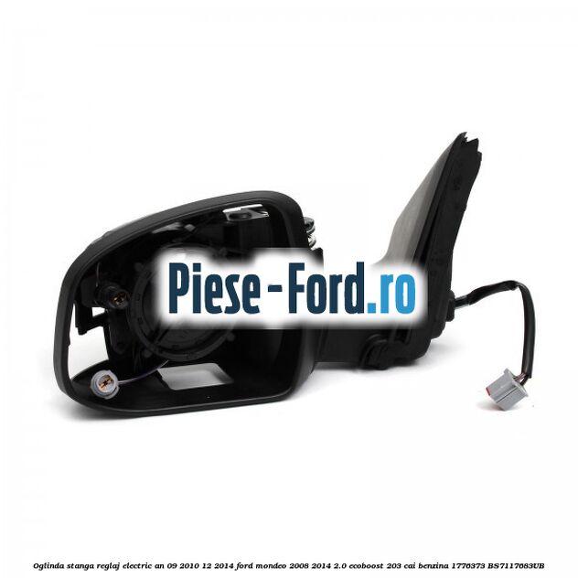Oglinda stanga reglaj electric an 02/2007-09/2009 Ford Mondeo 2008-2014 2.0 EcoBoost 203 cai benzina