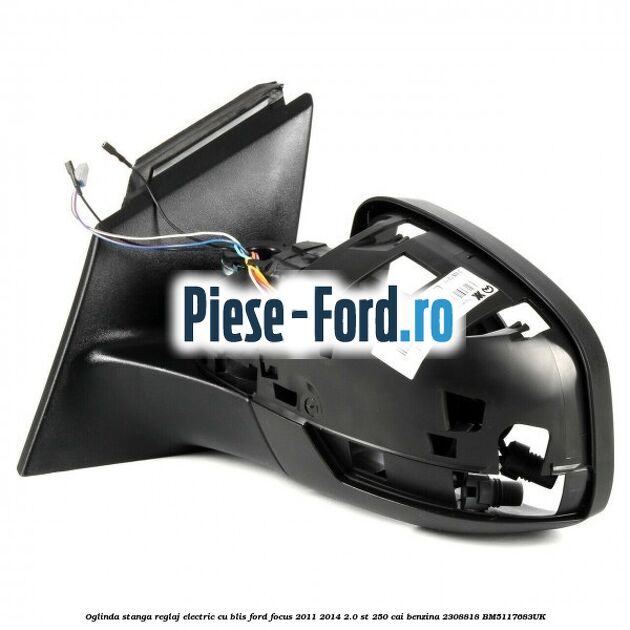 Oglinda stanga reglaj electric cu BLIS Ford Focus 2011-2014 2.0 ST 250 cai benzina