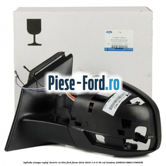 Oglinda stanga reglaj electric cu BLIS Ford Focus 2014-2018 1.6 Ti 85 cai benzina