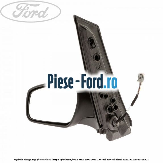 Oglinda stanga reglaj electric cu lampa inferioara Ford C-Max 2007-2011 1.6 TDCi 109 cai diesel