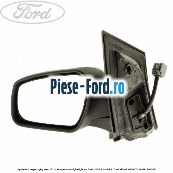 Oglinda stanga reglaj electric cu lampa semnal Ford Focus 2004-2007 1.8 TDCi 115 cai #1A20C064B6