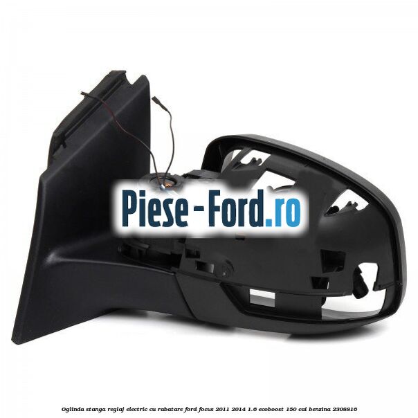 Oglinda stanga reglaj electric cu rabatare Ford Focus 2011-2014 1.6 EcoBoost 150 cai #AA56F755FF Oglinda stanga reglaj electric cu rabatare Ford Focus 2011-2014 1.6 EcoBoost 150 cai benzina #AA56F755FF