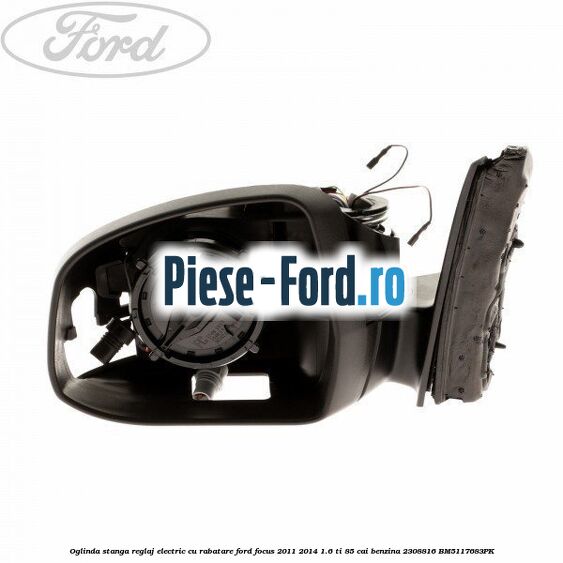 Oglinda stanga reglaj electric cu BLIS Ford Focus 2011-2014 1.6 Ti 85 cai benzina