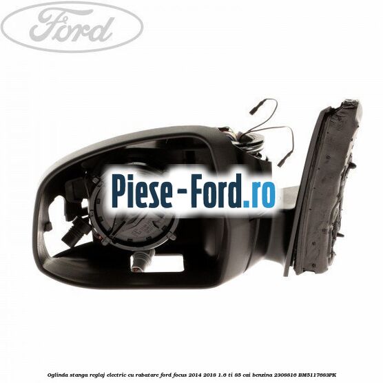 Oglinda stanga reglaj electric cu BLIS Ford Focus 2014-2018 1.6 Ti 85 cai benzina