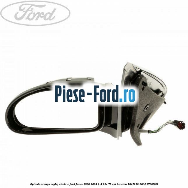 Oglinda stanga reglaj electric Ford Focus 1998-2004 1.4 16V 75 cai benzina
