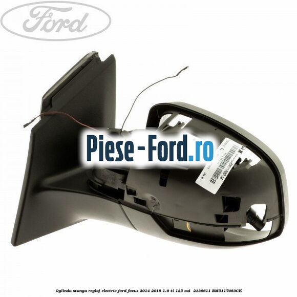 Oglinda stanga reglaj electric Ford Focus 2014-2018 1.6 Ti 125 cai #DC2361B106 Oglinda stanga reglaj electric Ford Focus 2014-2018 1.6 Ti 125 cai #DC2361B106