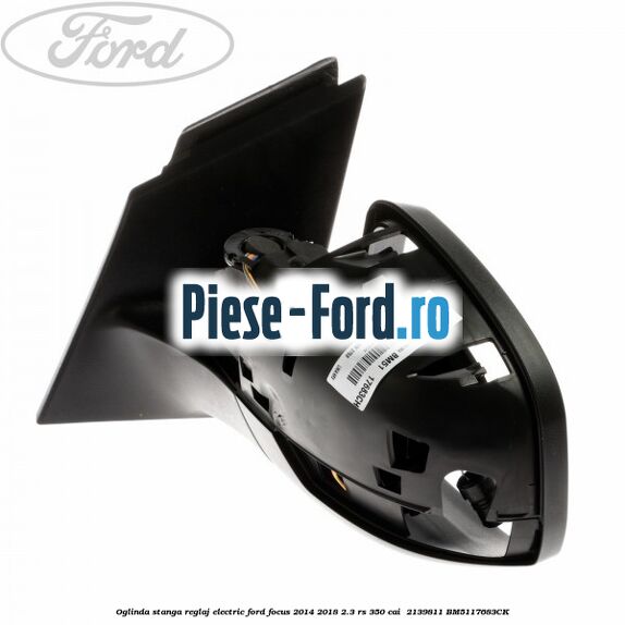 Oglinda stanga reglaj electric Ford Focus 2014-2018 2.3 RS 350 cai  #74B3248591