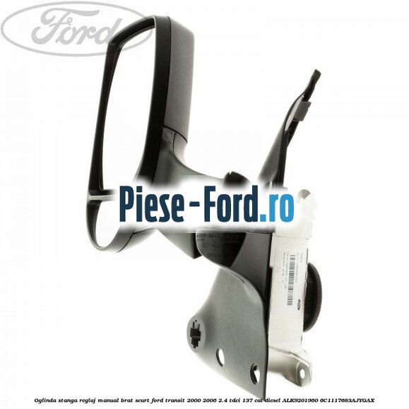 Oglinda stanga reglaj manual brat scurt Ford Transit 2000-2006 2.4 TDCi 137 cai diesel #3066CE7D7F