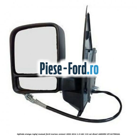 Oglinda stanga reglaj manual Ford Tourneo Connect 2002-2014 1.8 TDCi 110 cai diesel