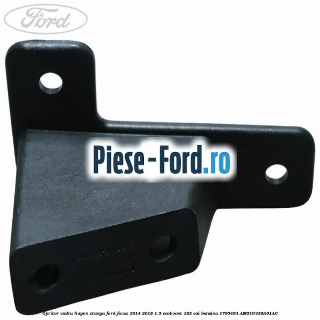Opritor cadru hayon stanga Ford Focus 2014-2018 1.5 EcoBoost 182 cai benzina