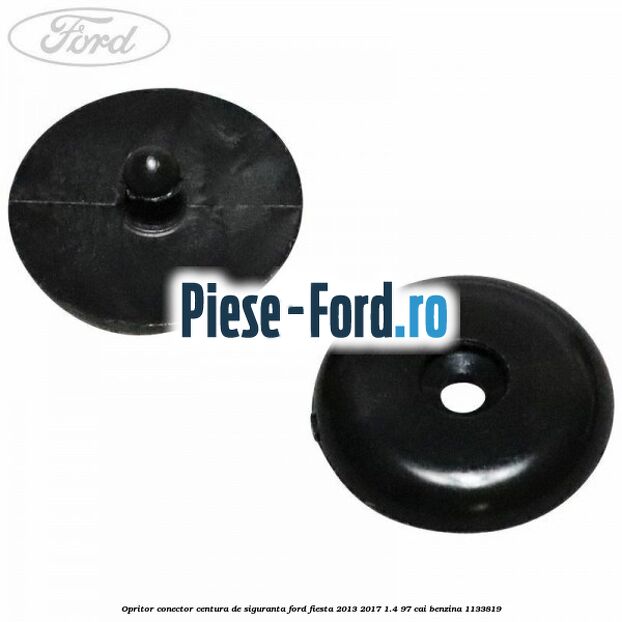 Opritor conector centura de siguranta Ford Fiesta 2013-2017 1.4 97 cai #E162E27C1A