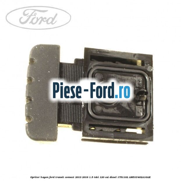 Opritor cadru hayon stanga Ford Transit Connect 2013-2018 1.5 TDCi 120 cai diesel