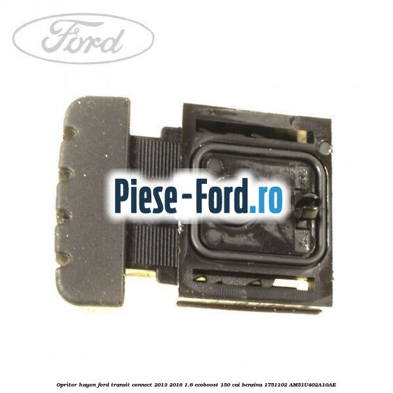 Opritor cadru hayon stanga Ford Transit Connect 2013-2018 1.6 EcoBoost 150 cai benzina