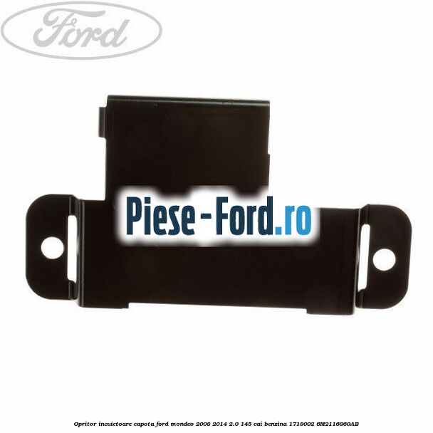 Opritor incuietoare capota Ford Mondeo 2008-2014 2.0 145 cai #1FF947DBE4