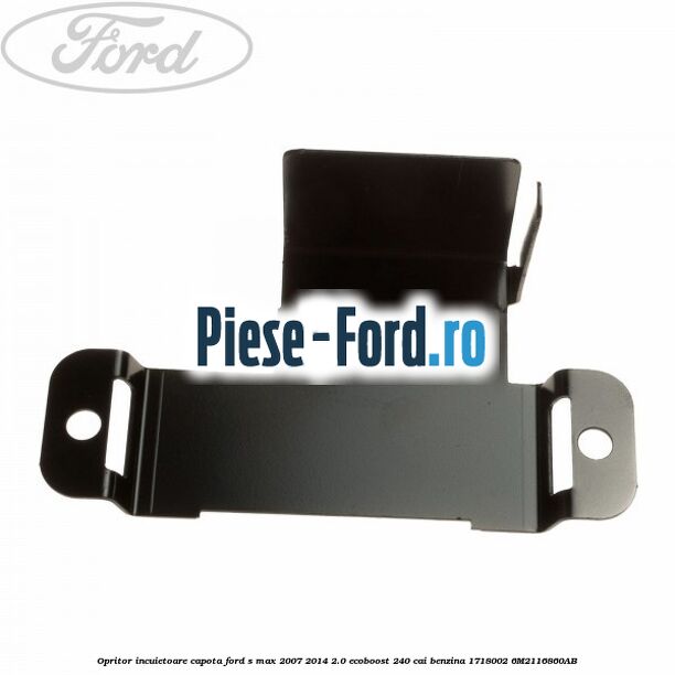 Opritor incuietoare capota Ford S-Max 2007-2014 2.0 EcoBoost 240 cai benzina
