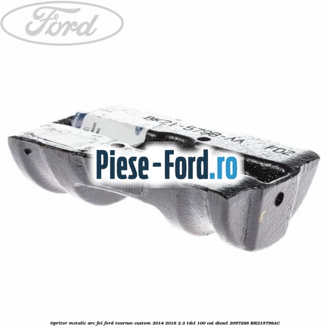 Opritor metalic arc foi Ford Tourneo Custom 2014-2018 2.2 TDCi 100 cai diesel #271AEA7EA1