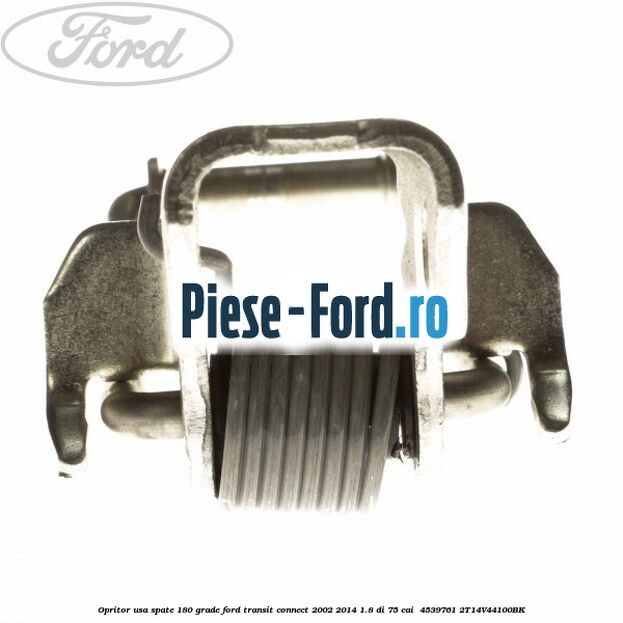 Opritor usa spate 180 grade Ford Transit Connect 2002-2014 1.8 Di 75 cai  #79F298FABC