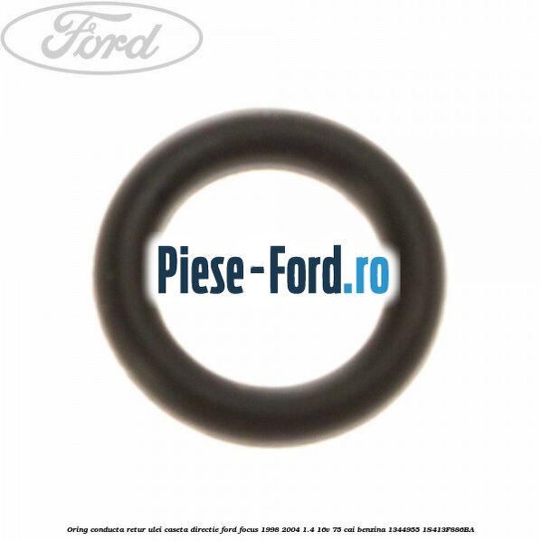 Oring conducta retur ulei caseta directie Ford Focus 1998-2004 1.4 16V 75 cai benzina