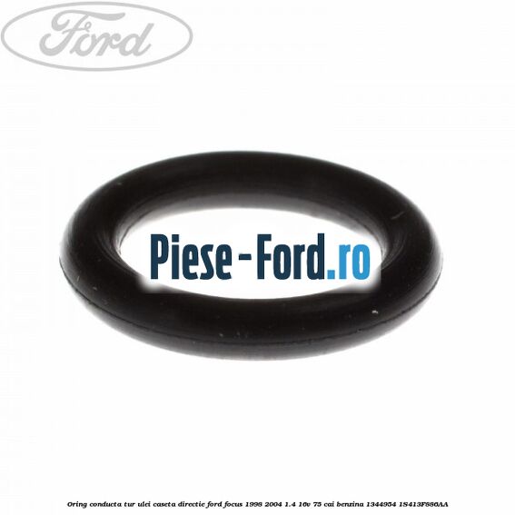 Oring conducta tur ulei caseta directie Ford Focus 1998-2004 1.4 16V 75 cai benzina