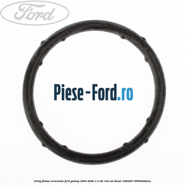 Oring flansa termostat Ford Galaxy 2000-2006 1.9 TDI 130 cai diesel #430DBCB95E