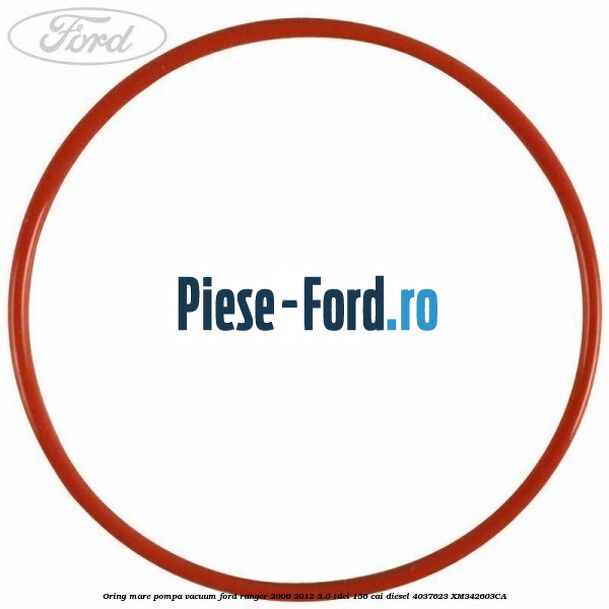 Oring mare pompa vacuum Ford Ranger 2006-2012 3.0 TDCi 156 cai diesel #9D30C78B81