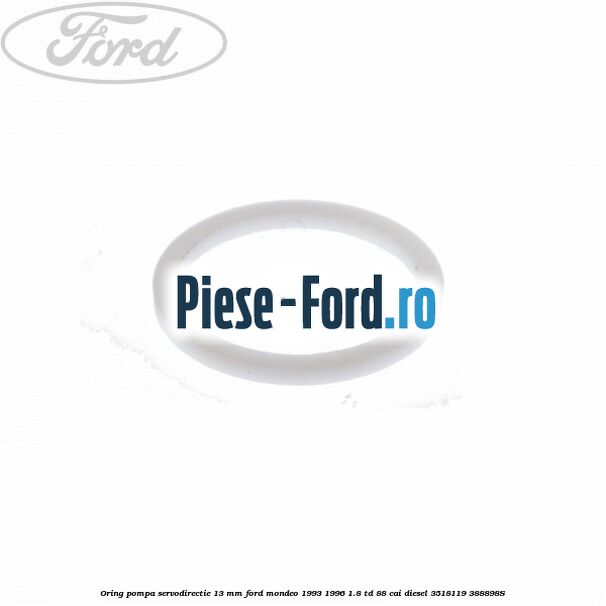 Oring pompa servodirectie 13 mm Ford Mondeo 1993-1996 1.8 TD 88 cai #20B339DDBD Oring pompa servodirectie 13 mm Ford Mondeo 1993-1996 1.8 TD 88 cai diesel #20B339DDBD