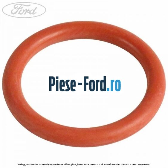 Oring portocaliu 16 conducta radiator clima Ford Focus 2011-2014 1.6 Ti 85 cai benzina