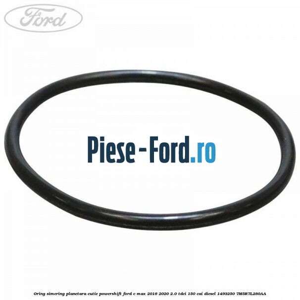 Oring simering planetara cutie PowerShift Ford C-Max 2016-2020 2.0 TDCi 150 cai diesel