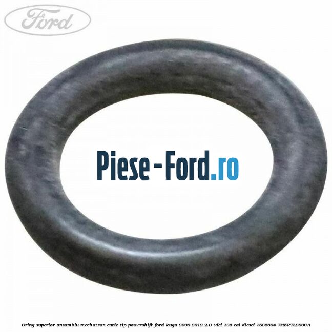 Oring superior ansamblu Mechatron Cutie tip Powershift Ford Kuga 2008-2012 2.0 TDCi 136 cai diesel #BD3A4F04D3