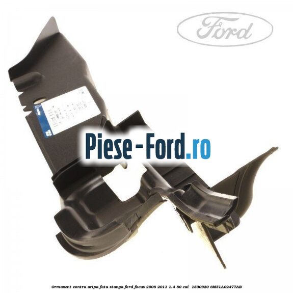 Ormanent contra aripa fata stanga Ford Focus 2008-2011 1.4 80 cai #1328888C77 Ormanent contra aripa fata stanga Ford Focus 2008-2011 1.4 80 cai #1328888C77