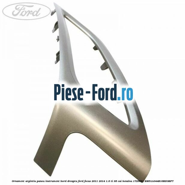 Ornament argintiu panou instrument bord dreapta Ford Focus 2011-2014 1.6 Ti 85 cai benzina