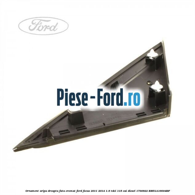 Ornament aripa dreapta fata cromat Ford Focus 2011-2014 1.6 TDCi 115 cai diesel #821E8316D5