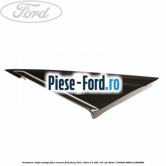 Ornament aripa dreapta fata negru Ford Focus 2011-2014 2.0 TDCi 115 cai diesel