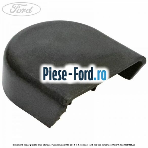 Ornament capac piulita brat stergator Ford Kuga 2013-2016 1.6 EcoBoost 4x4 182 cai benzina #9A8EF4288D