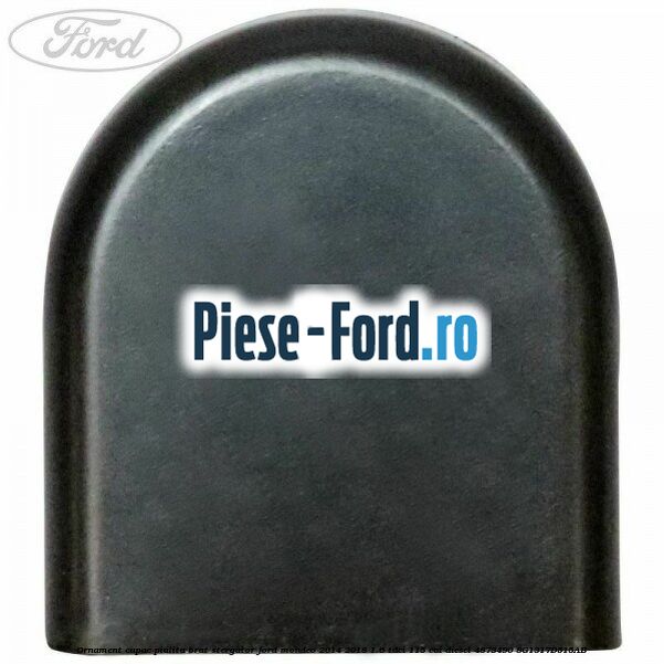 Ornament capac piulita brat stergator Ford Mondeo 2014-2018 1.6 TDCi 115 cai diesel #E2AC3E8DD2