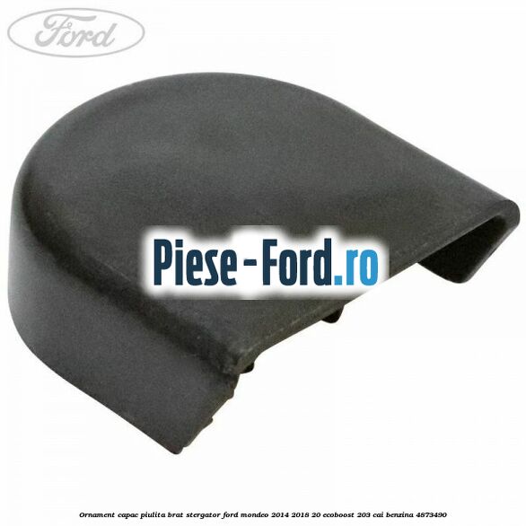 Ornament capac piulita brat stergator Ford Mondeo 2014-2018 2.0 EcoBoost 203 cai #F5095747E0