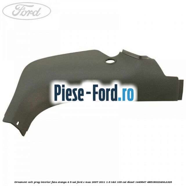 Ornament colt prag interior fata dreapta 4/5 usi Ford C-Max 2007-2011 1.6 TDCi 109 cai diesel
