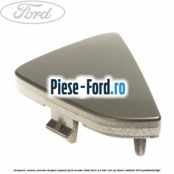 Ornament consola centrala dreapta, argintiu Ford Mondeo 2008-2014 2.0 TDCi 130 cai diesel #F091EDA567