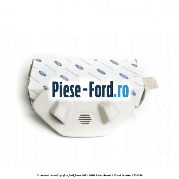 Ornament consola plafon Ford Focus 2011-2014 1.0 EcoBoost 125 cai #B855DA49FD
