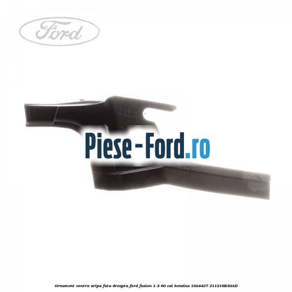 Ornament contra aripa fata dreapta Ford Fusion 1.3 60 cai benzina