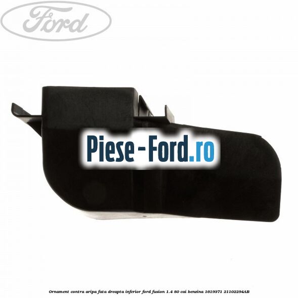 Ornament contra aripa fata dreapta Ford Fusion 1.4 80 cai benzina