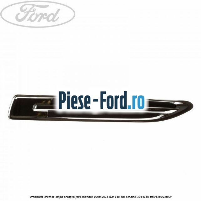 Ornament cromat aripa dreapta Ford Mondeo 2008-2014 2.0 145 cai #65A05F7E70