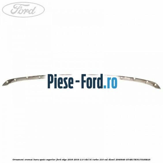 Ornament cromat bara spate superior Ford Edge 2016-2018 2.0 TDCi Bi-Turbo 210 cai #EA34962310