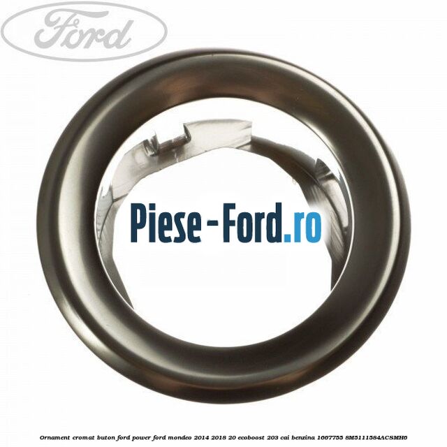 Ornament cromat buton Ford Power Ford Mondeo 2014-2018 2.0 EcoBoost 203 cai #3BFD41787B