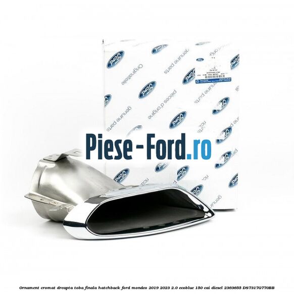 Ornament cromat dreapta toba finala hatchback Ford Mondeo 2019-2023 2.0 EcoBlue 150 cai diesel #E4E77E8CA6